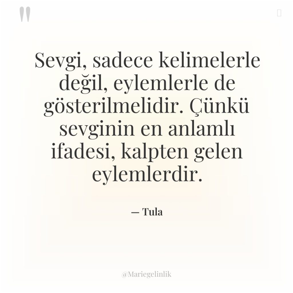 Sevgi, sadece kelimelerle değil, eylemlerle de gösterilmelidir. Çünkü sevginin en…