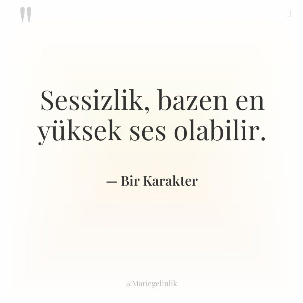 Sessizlik, bazen en yüksek ses olabilir.