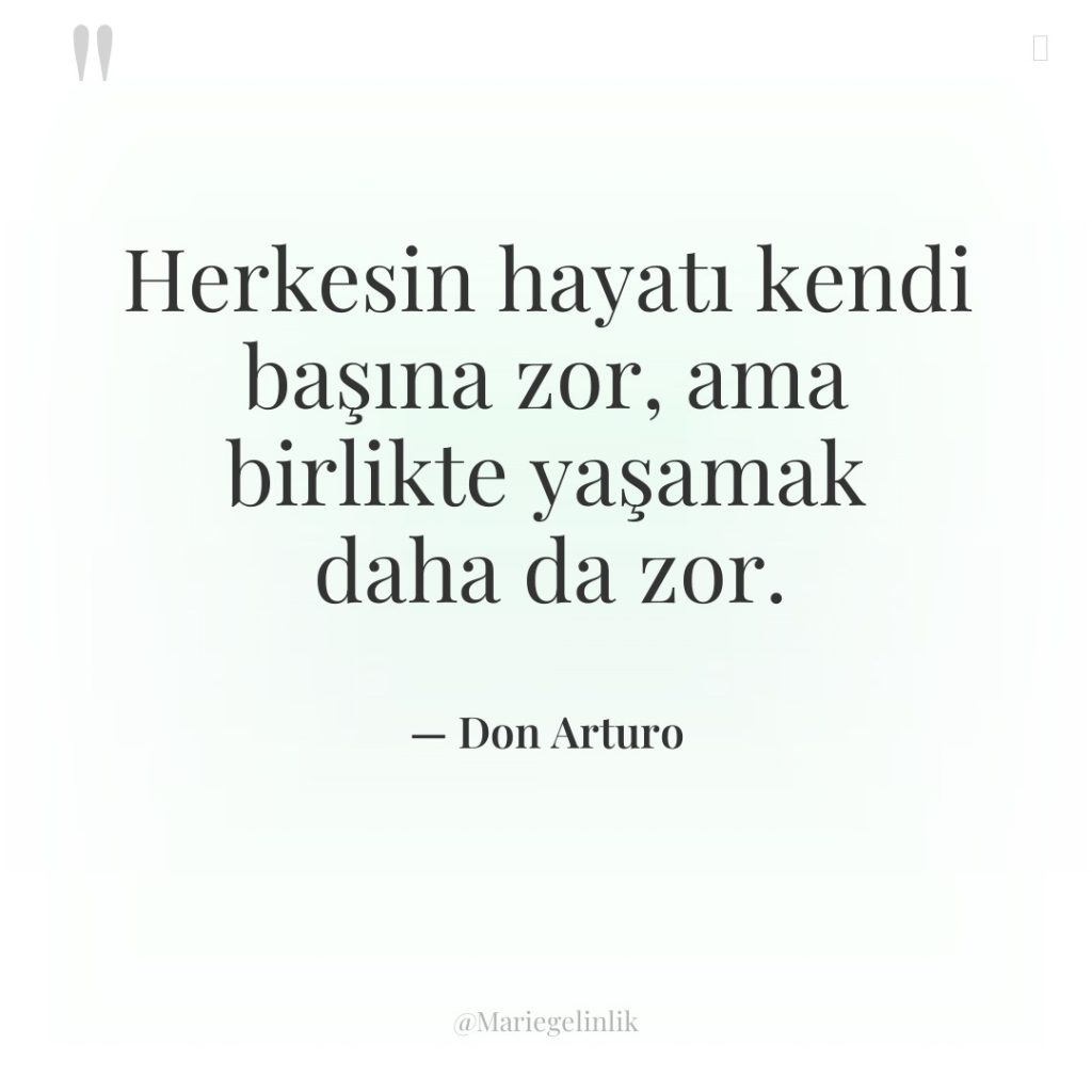 Herkesin hayatı kendi başına zor, ama birlikte yaşamak daha da…