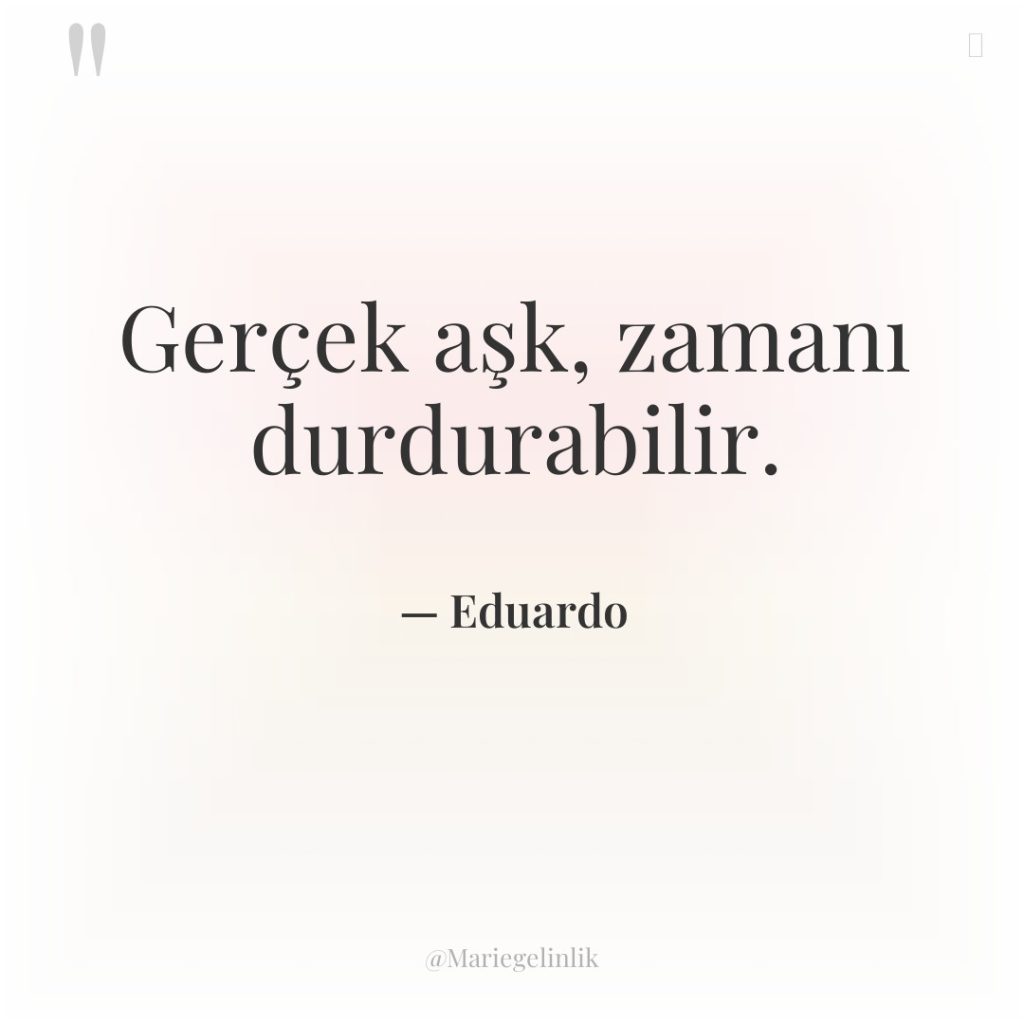 Gerçek aşk, zamanı durdurabilir.