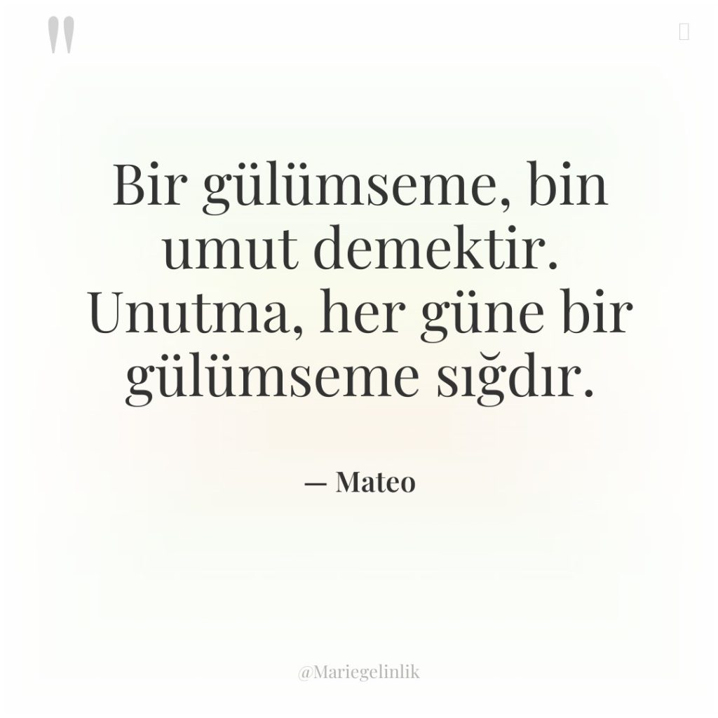 Bir gülümseme, bin umut demektir. Unutma, her güne bir gülümseme…