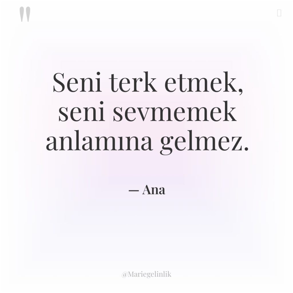 Seni terk etmek, seni sevmemek anlamına gelmez.