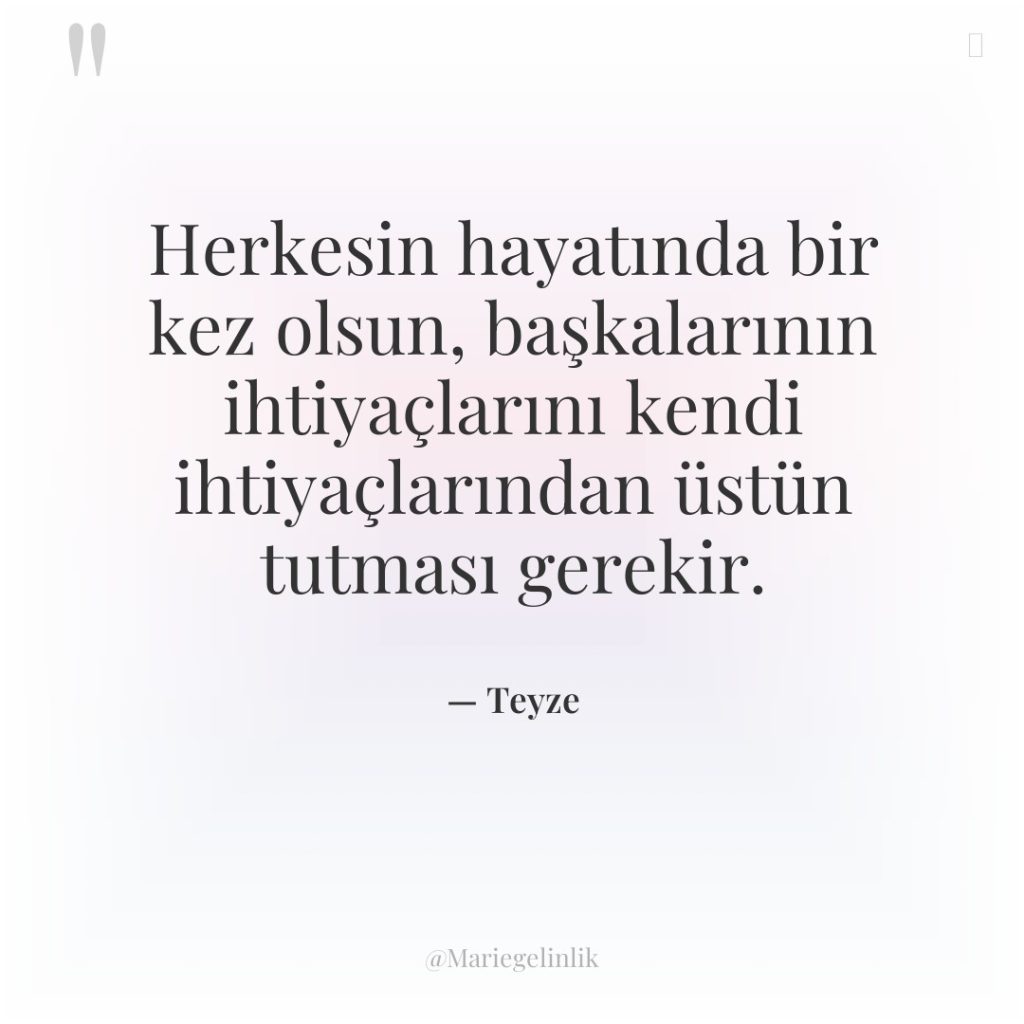 Herkesin hayatında bir kez olsun, başkalarının ihtiyaçlarını kendi ihtiyaçlarından üstün…