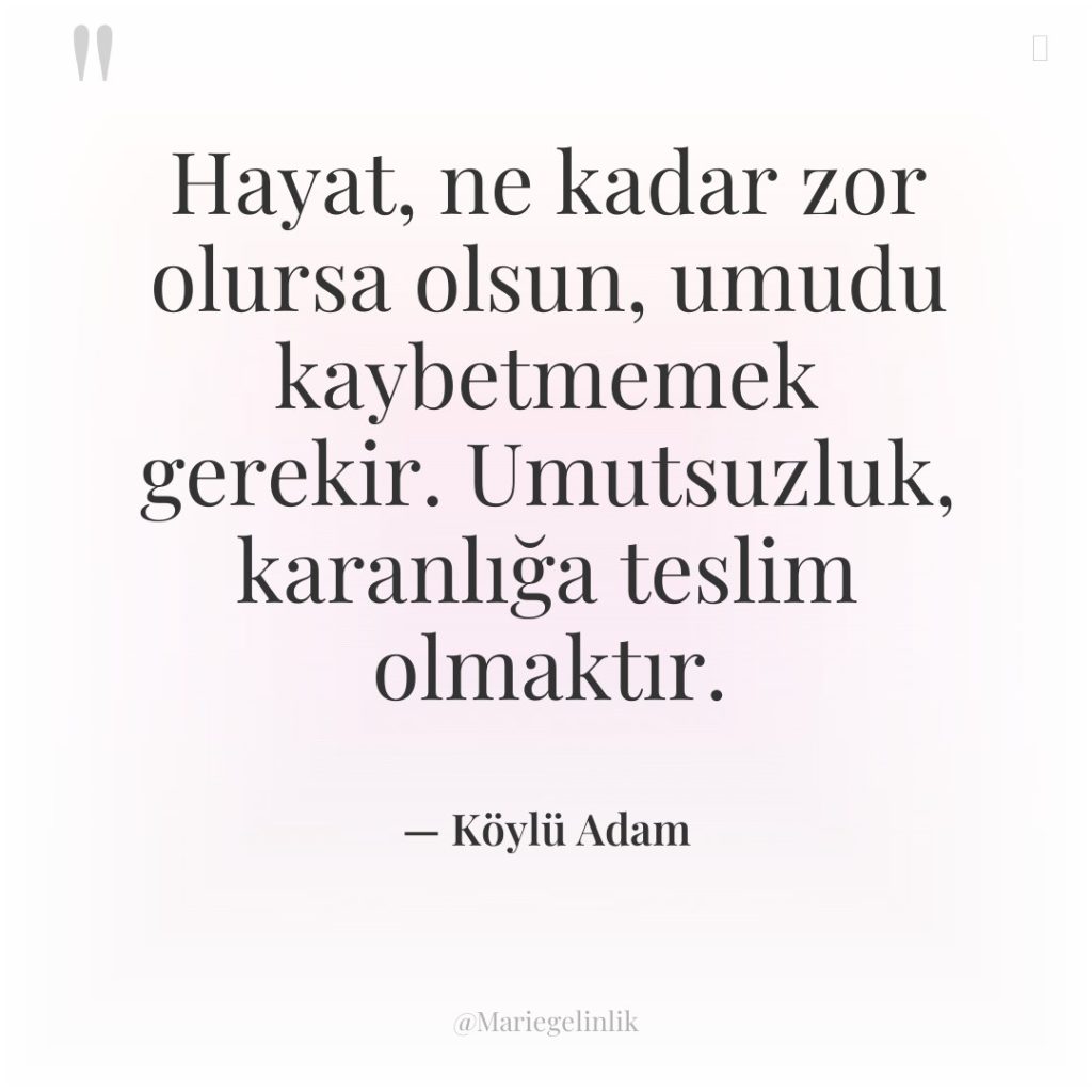 Hayat, ne kadar zor olursa olsun, umudu kaybetmemek gerekir. Umutsuzluk,…