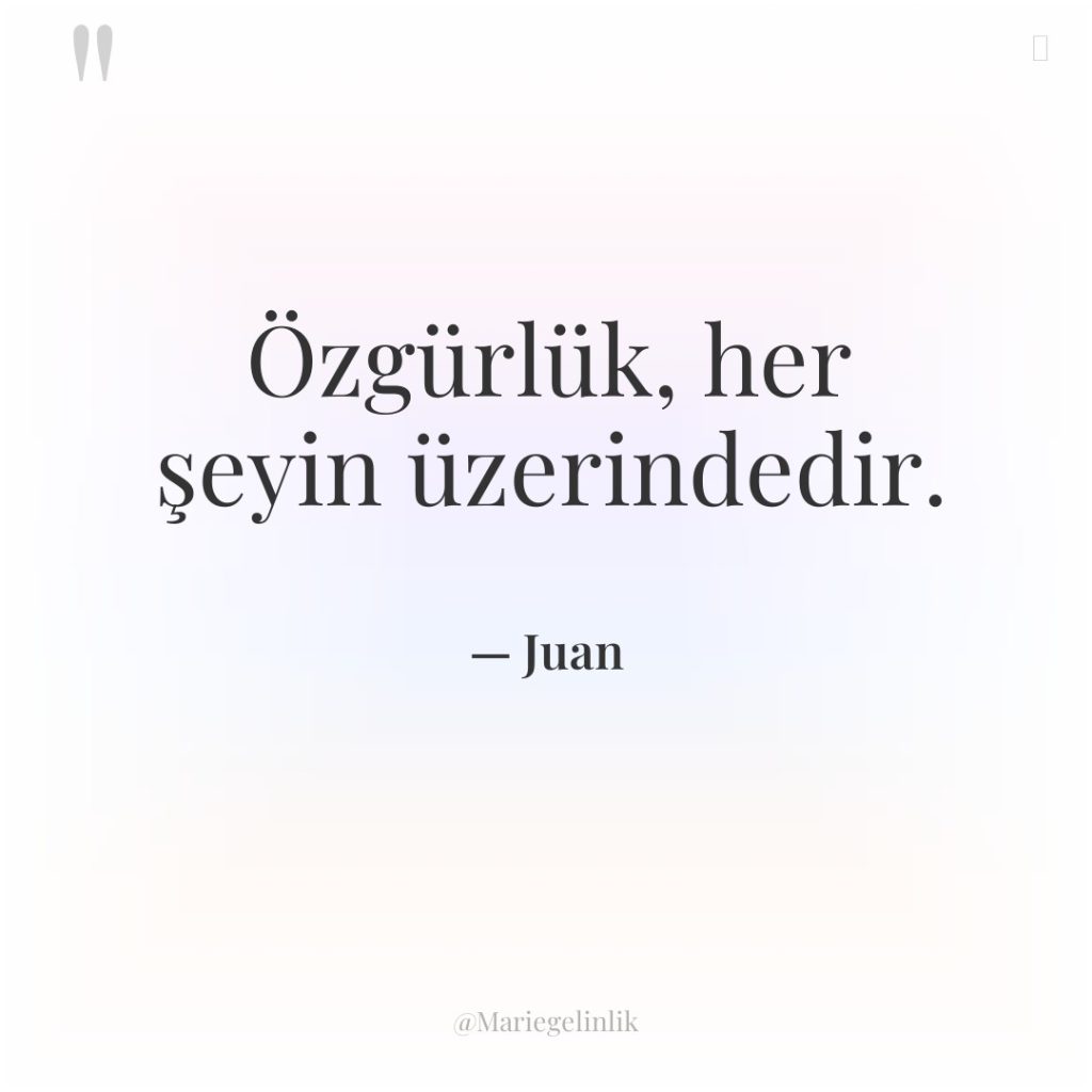 Özgürlük, her şeyin üzerindedir.