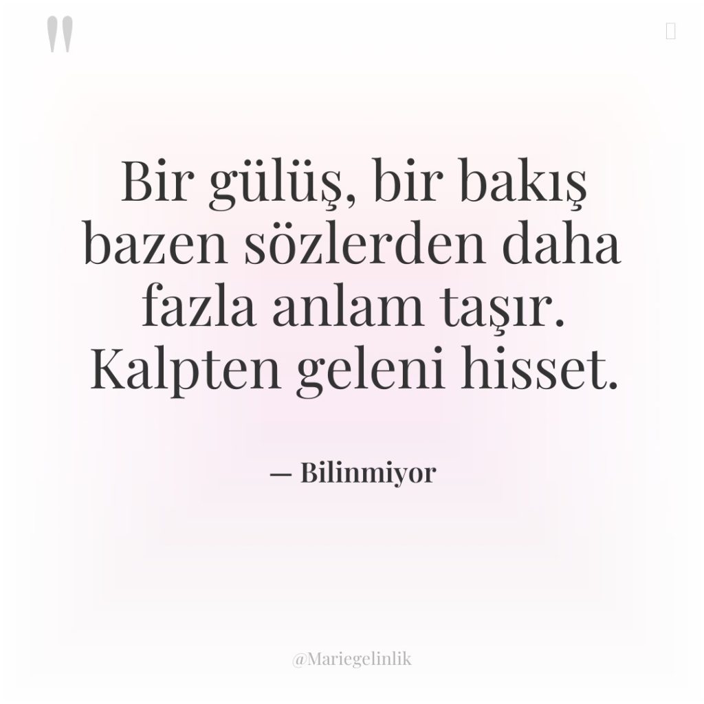 Bir gülüş, bir bakış bazen sözlerden daha fazla anlam taşır….