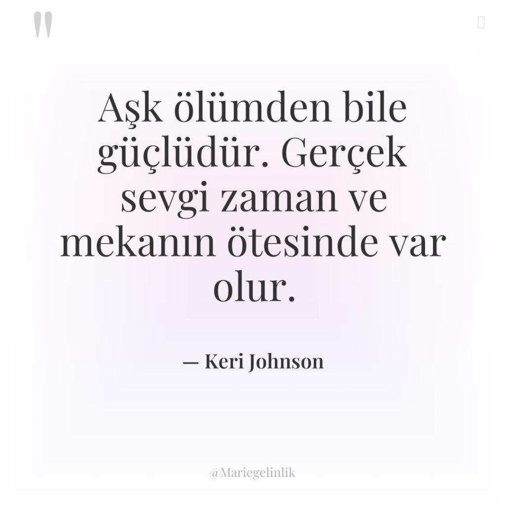 Aşk ölümden bile güçlüdür. Gerçek sevgi zaman ve mekanın ötesinde…