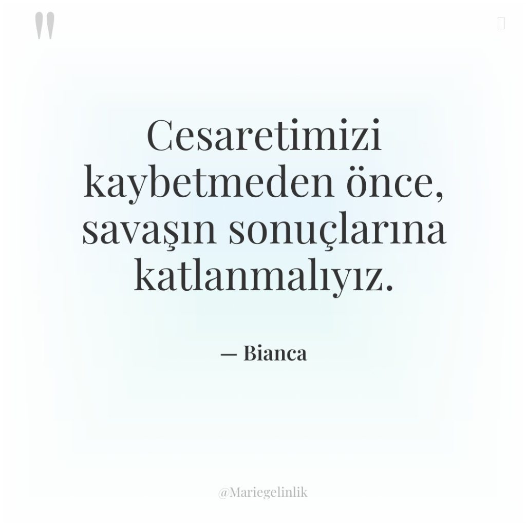 Cesaretimizi kaybetmeden önce, savaşın sonuçlarına katlanmalıyız.