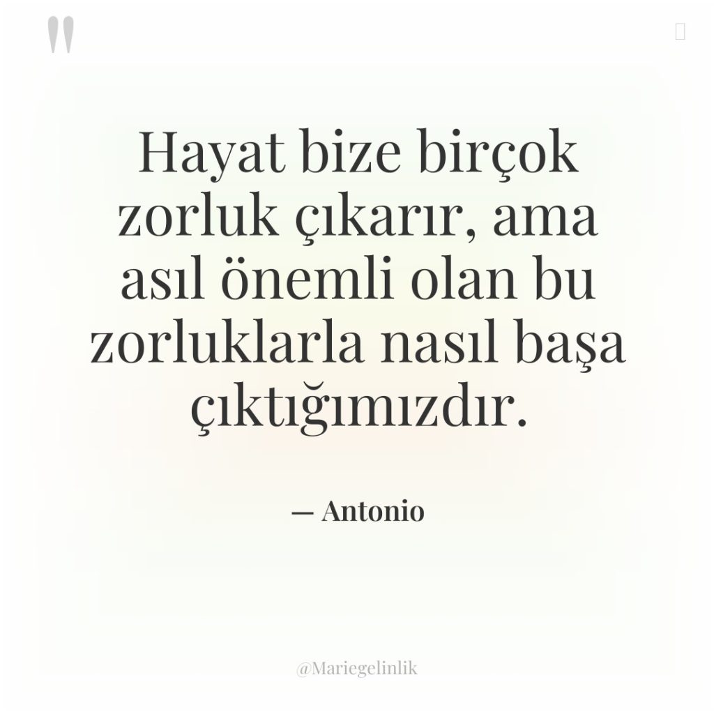 Hayat bize birçok zorluk çıkarır, ama asıl önemli olan bu…