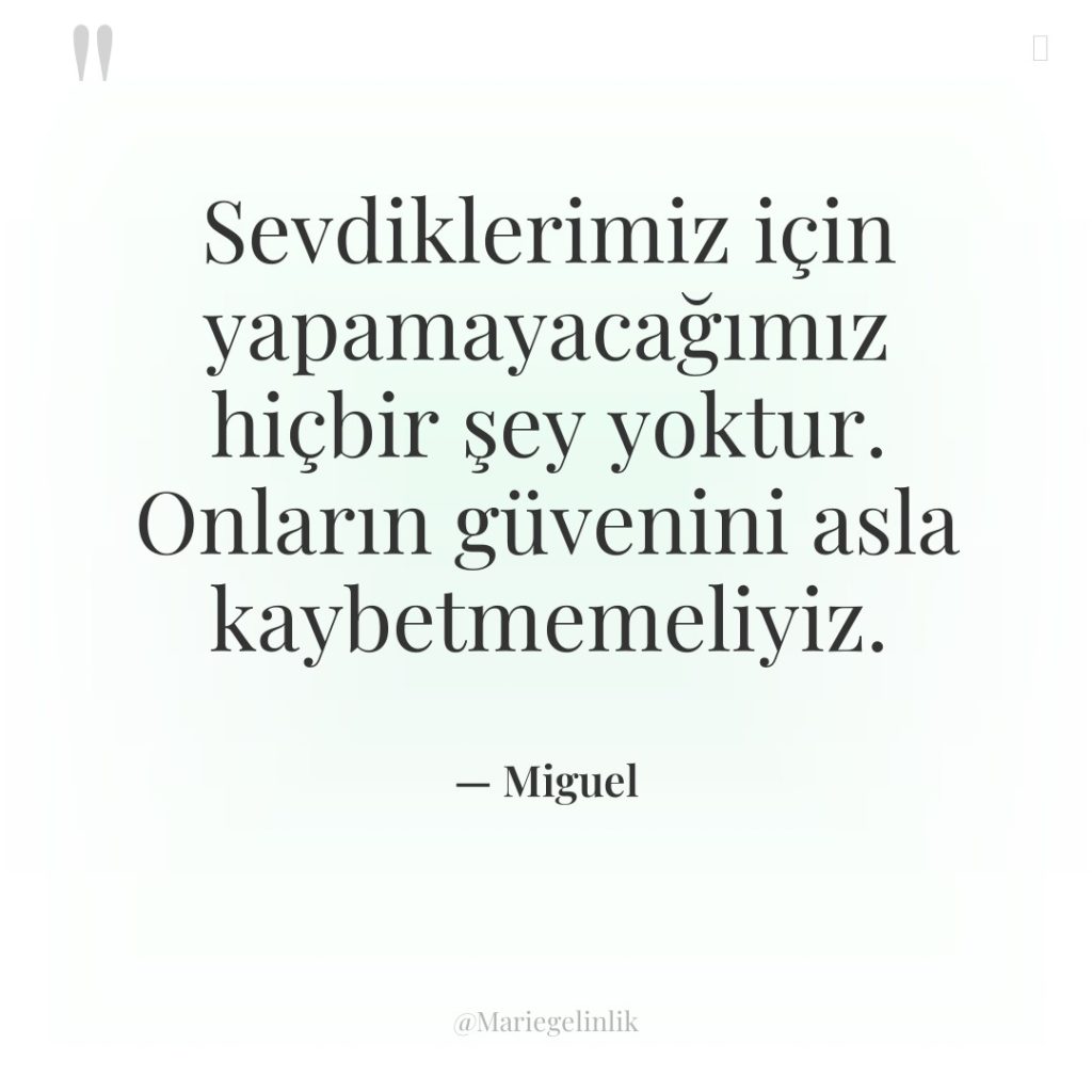 Sevdiklerimiz için yapamayacağımız hiçbir şey yoktur. Onların güvenini asla kaybetmemeliyiz.