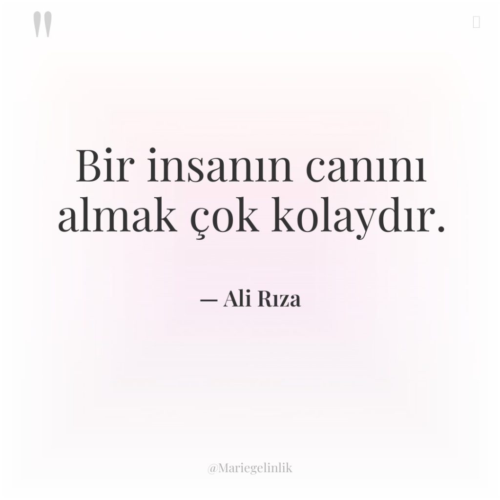 Bir insanın canını almak çok kolaydır.