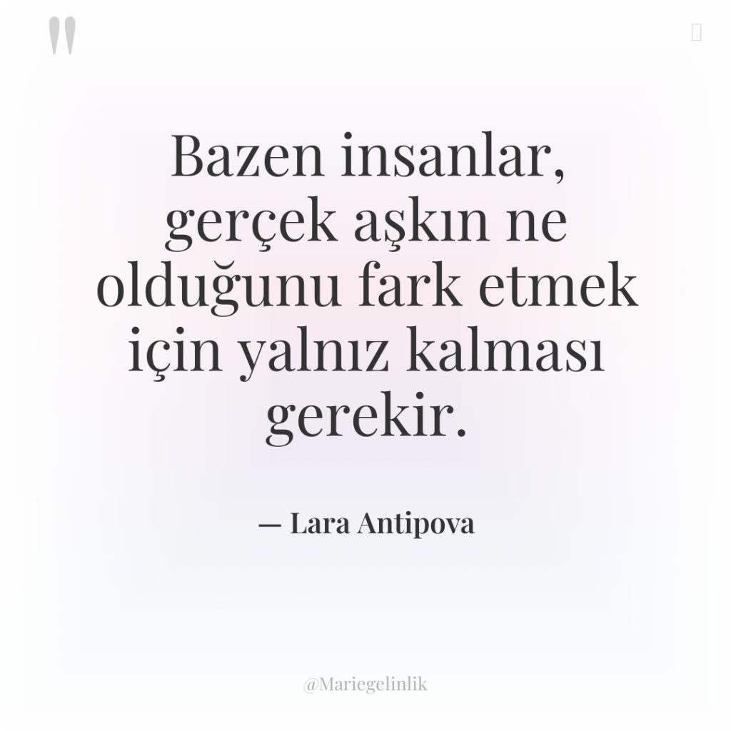 Bazen insanlar, gerçek aşkın ne olduğunu fark etmek için yalnız…