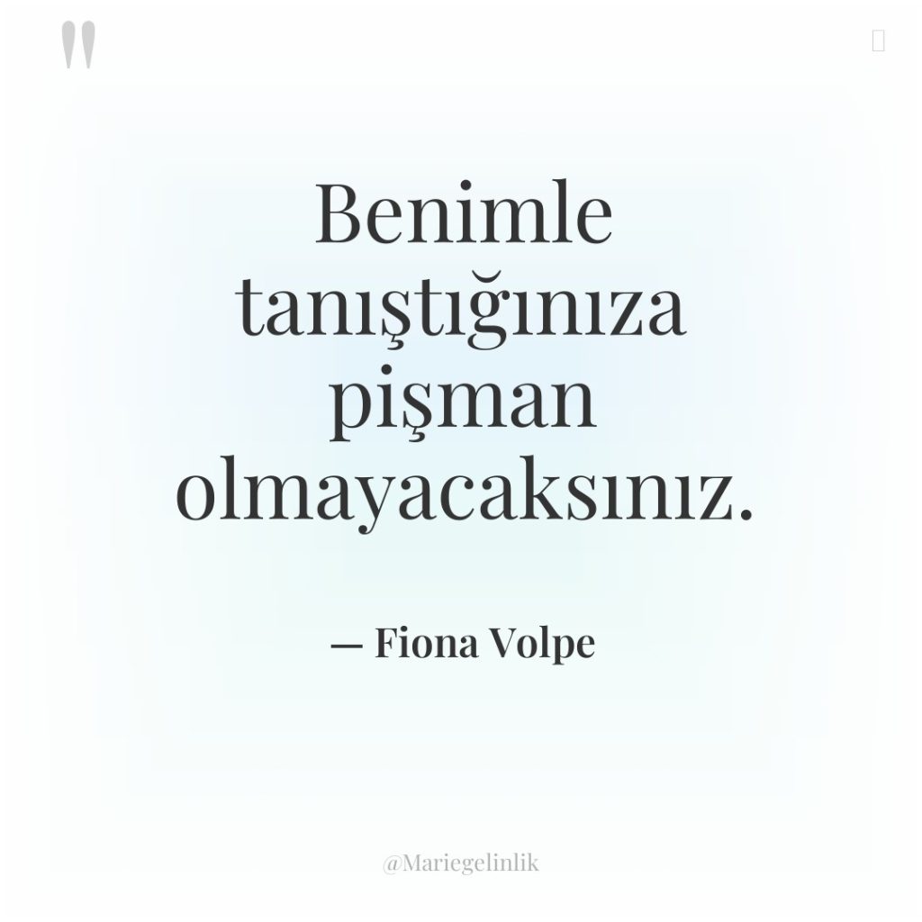 Benimle tanıştığınıza pişman olmayacaksınız.