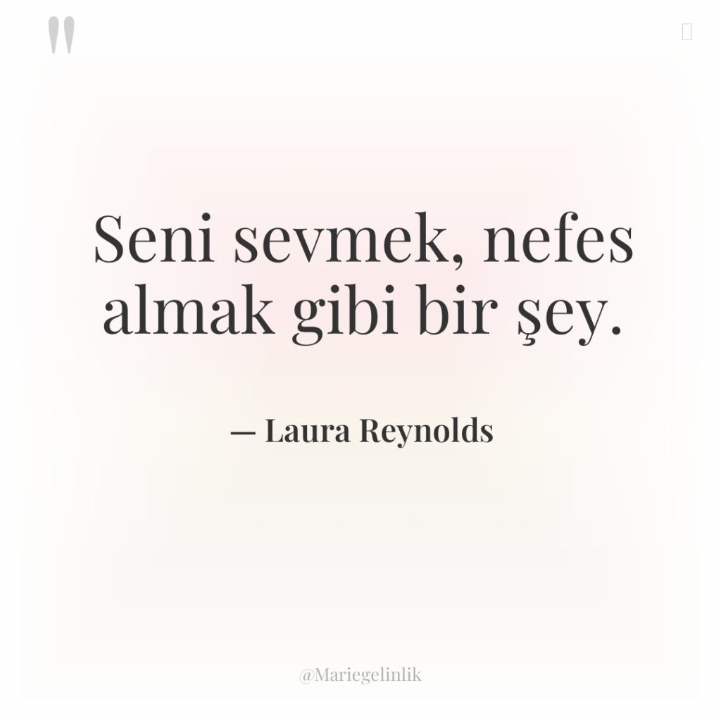 Seni sevmek, nefes almak gibi bir şey.