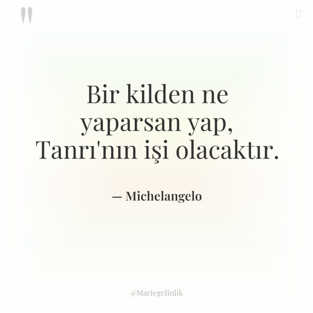 Bir kilden ne yaparsan yap, Tanrı’nın işi olacaktır.