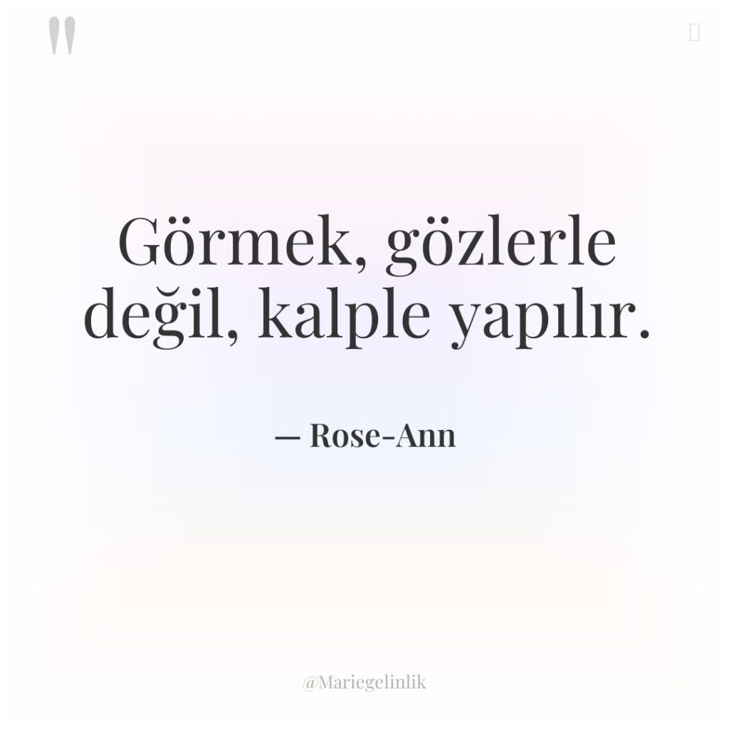 Görmek, gözlerle değil, kalple yapılır.