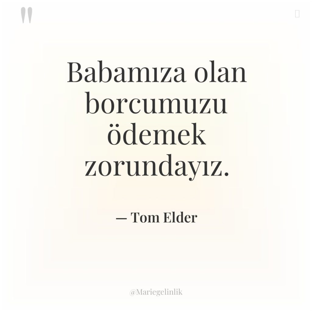 Babamıza olan borcumuzu ödemek zorundayız.