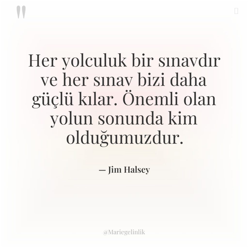 Her yolculuk bir sınavdır ve her sınav bizi daha güçlü…