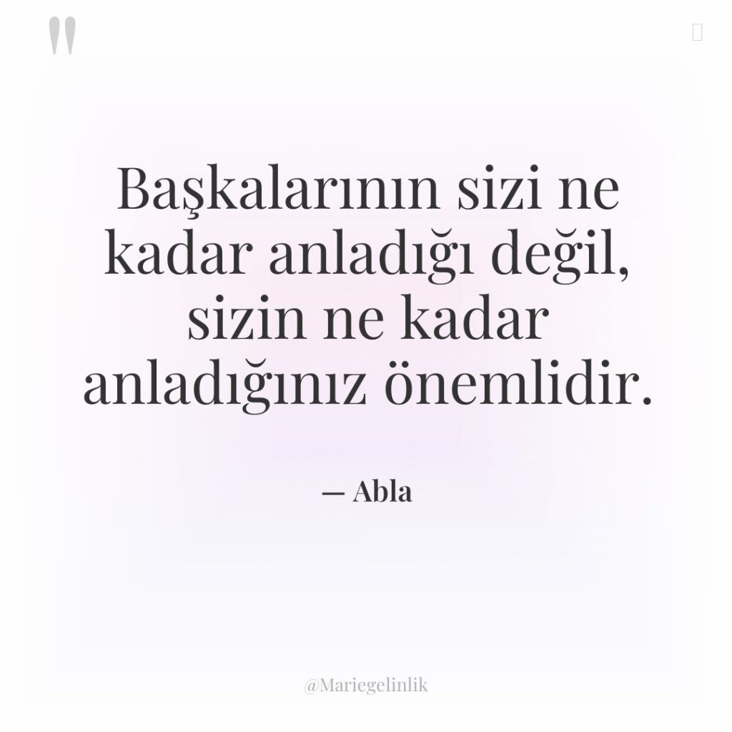 Başkalarının sizi ne kadar anladığı değil, sizin ne kadar anladığınız…