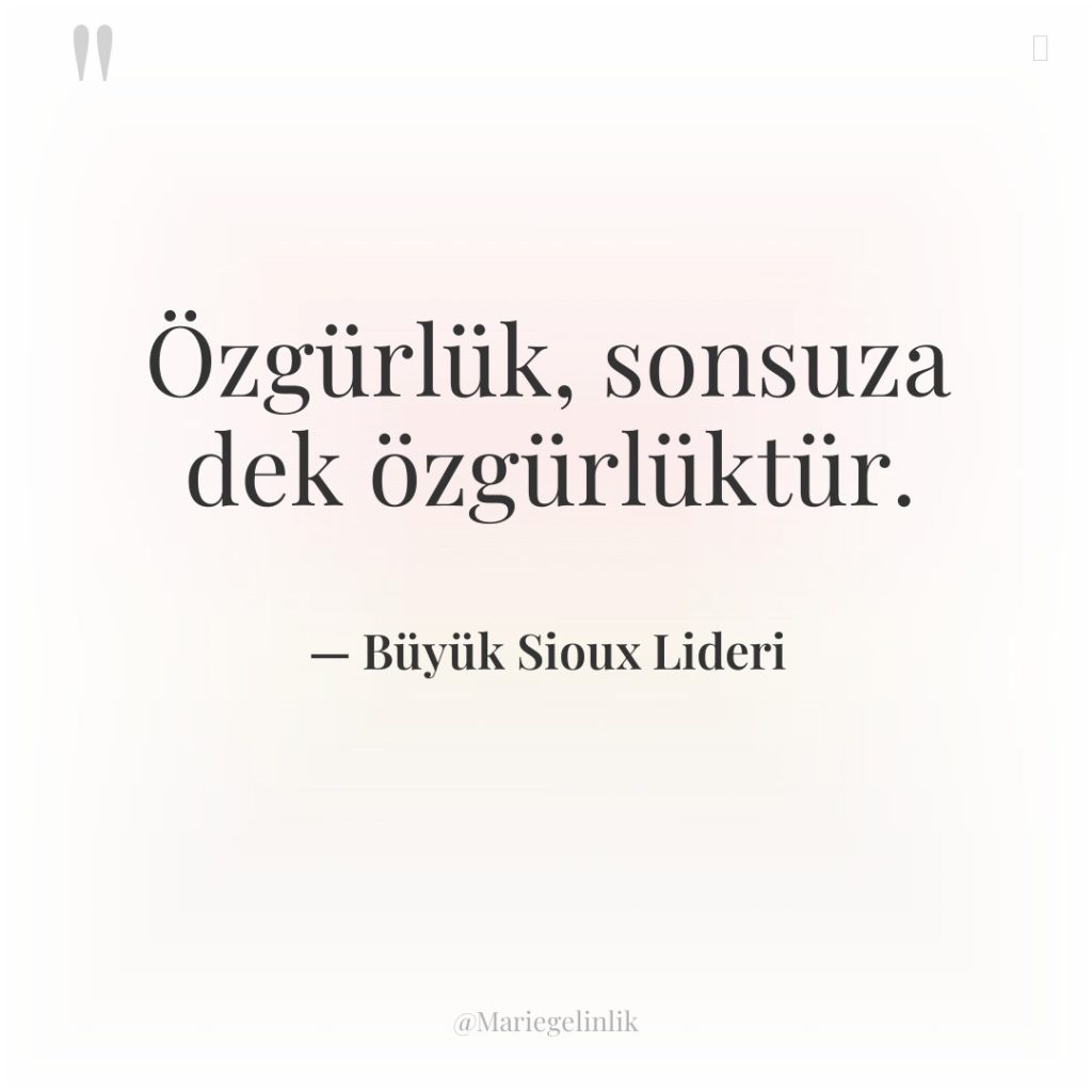 Özgürlük, sonsuza dek özgürlüktür.