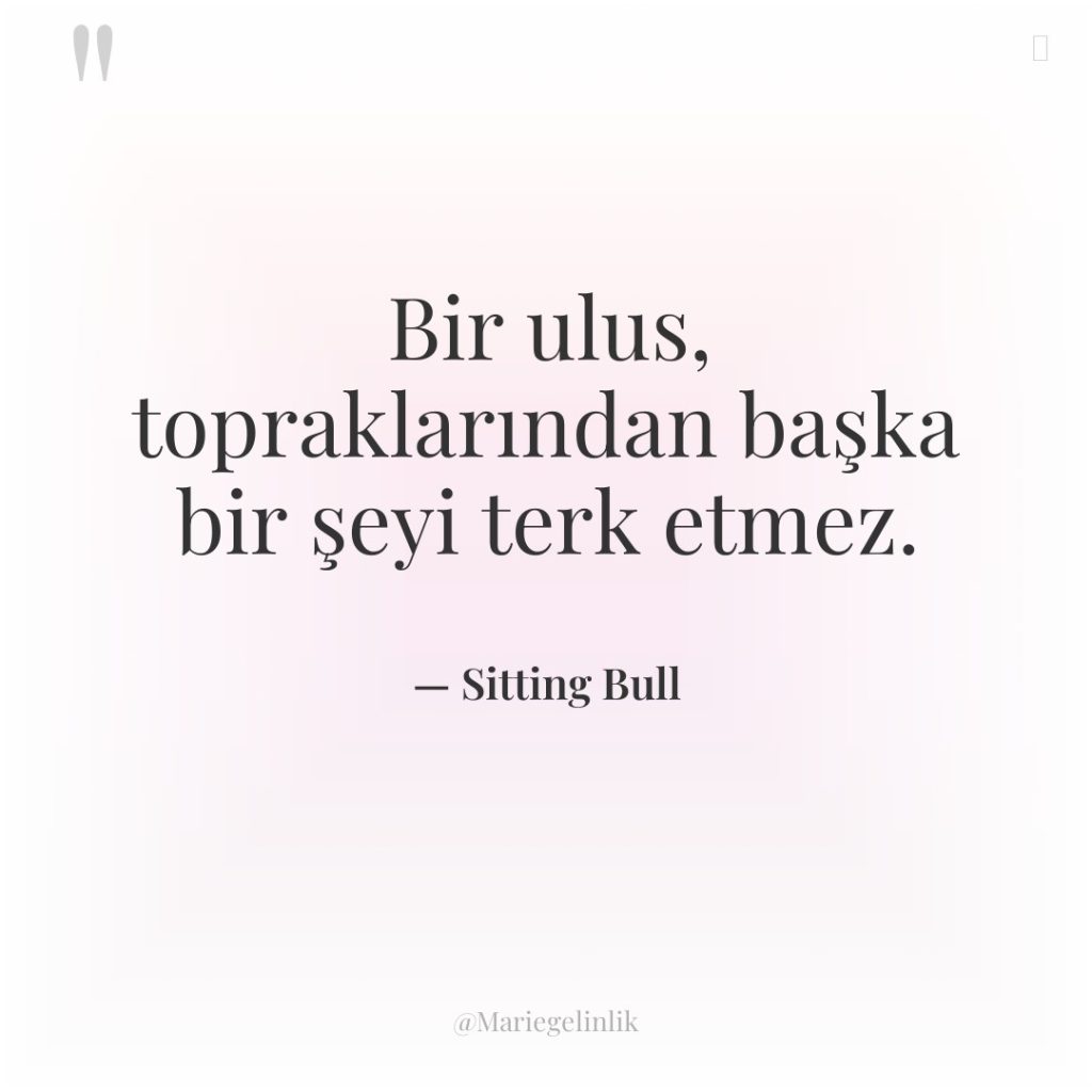 Bir ulus, topraklarından başka bir şeyi terk etmez.