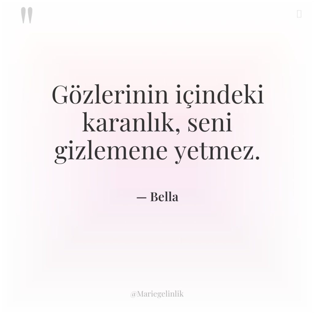 Gözlerinin içindeki karanlık, seni gizlemene yetmez.