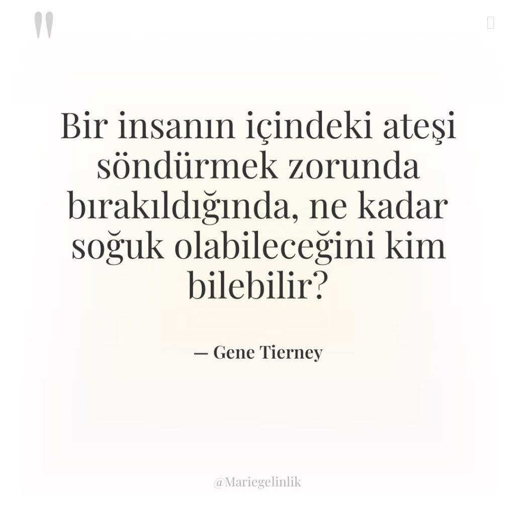 Bir insanın içindeki ateşi söndürmek zorunda bırakıldığında, ne kadar soğuk…