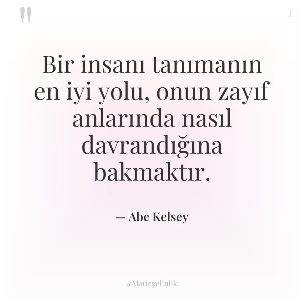 Bir insanı tanımanın en iyi yolu, onun zayıf anlarında nasıl…