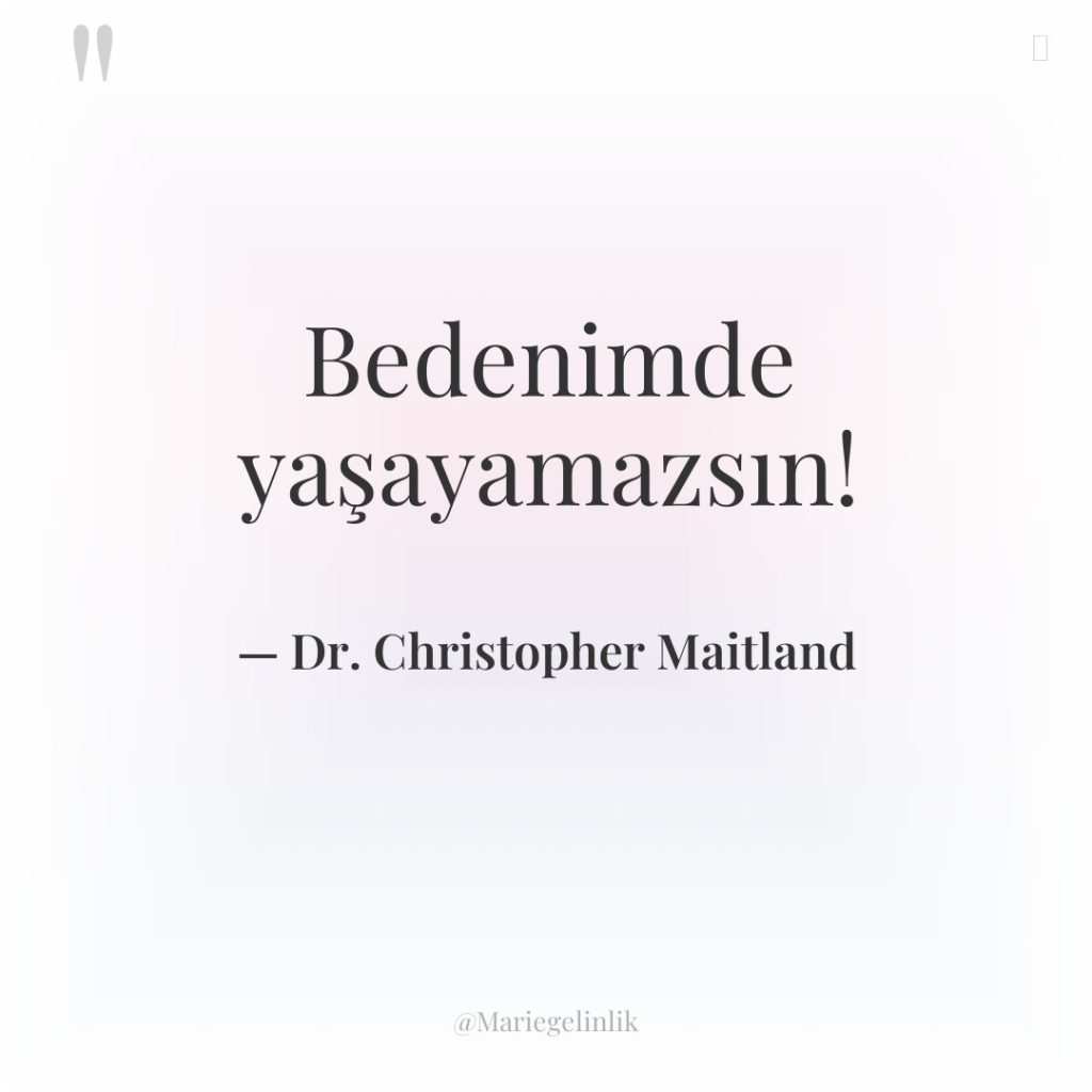 Bedenimde yaşayamazsın!