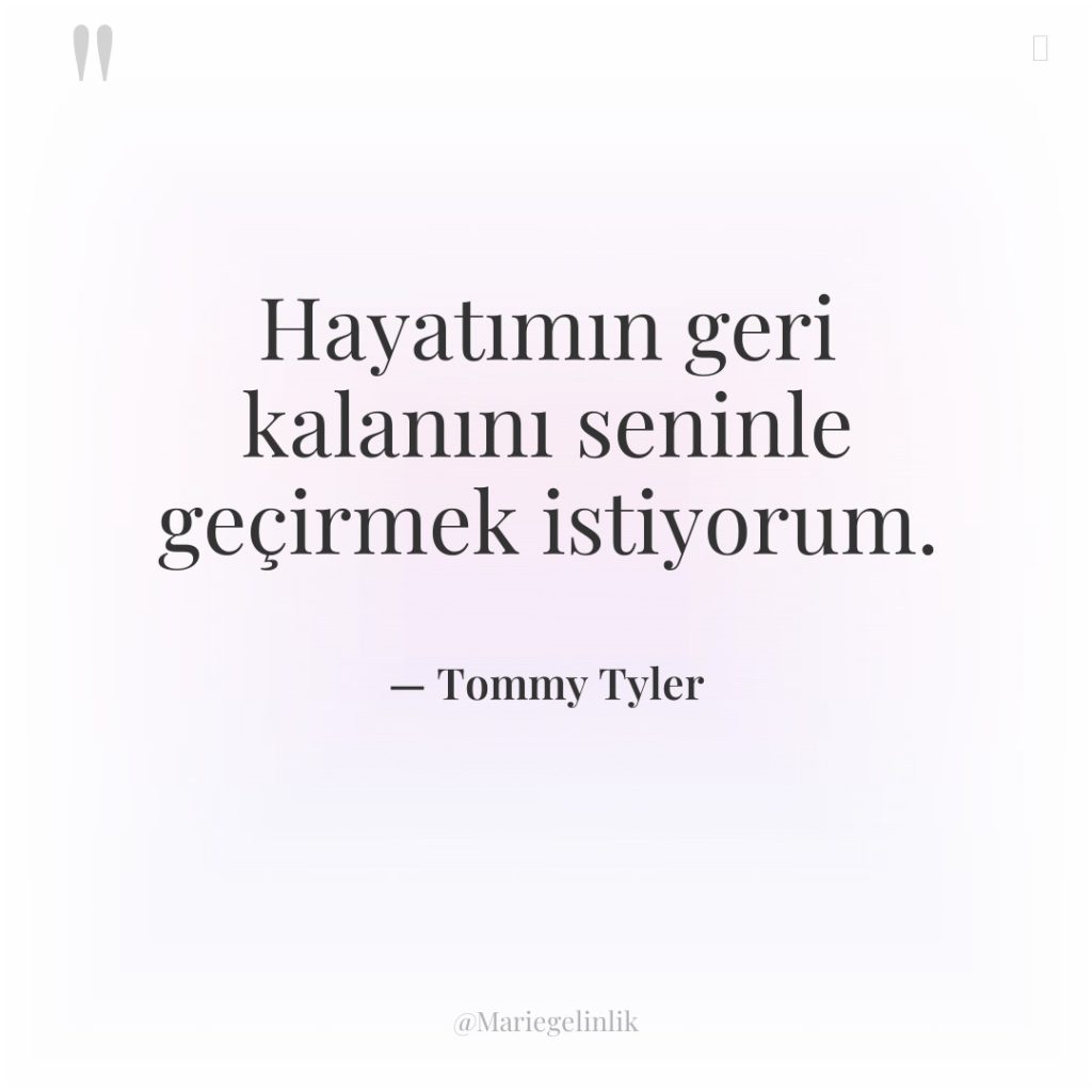 Hayatımın geri kalanını seninle geçirmek istiyorum.