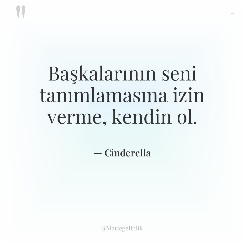 Başkalarının seni tanımlamasına izin verme, kendin ol.