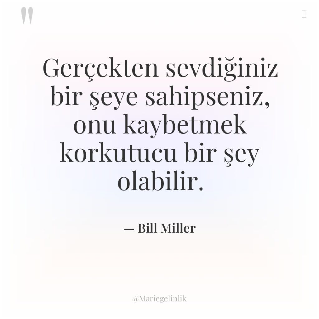 Gerçekten sevdiğiniz bir şeye sahipseniz, onu kaybetmek korkutucu bir şey…