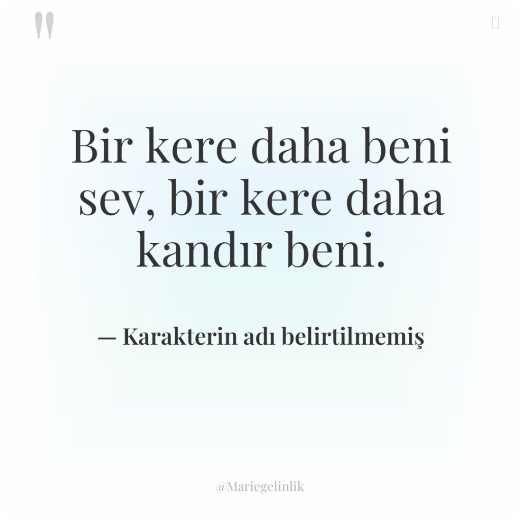 Bir kere daha beni sev, bir kere daha kandır beni.