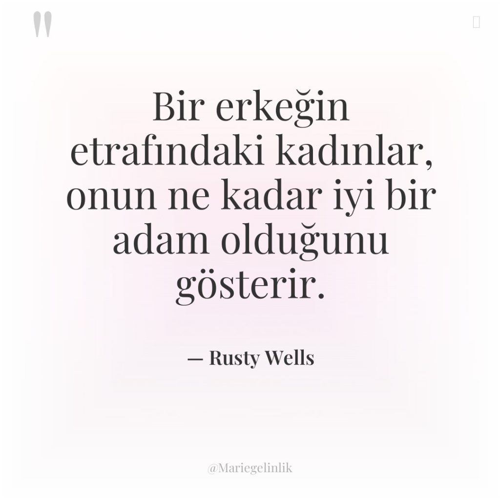 Bir erkeğin etrafındaki kadınlar, onun ne kadar iyi bir adam…