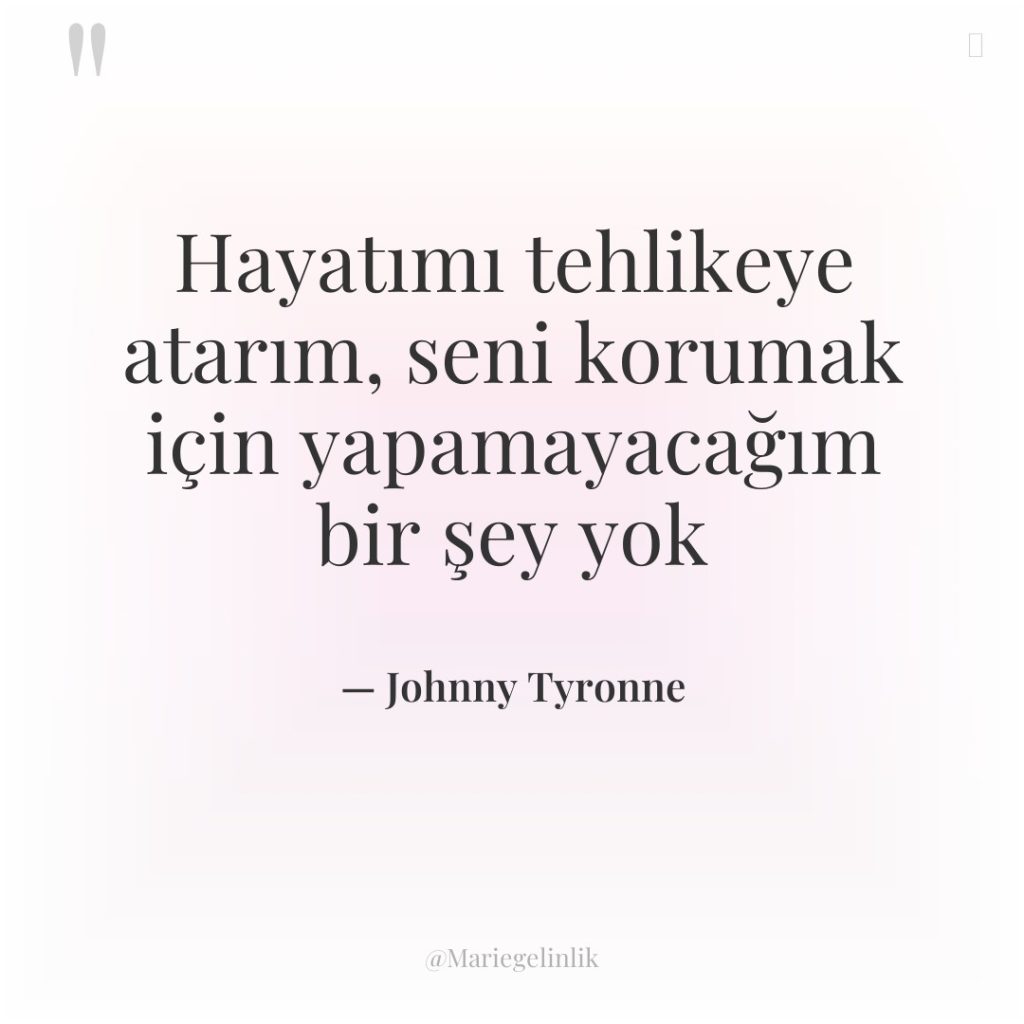 Hayatımı tehlikeye atarım, seni korumak için yapamayacağım bir şey yok