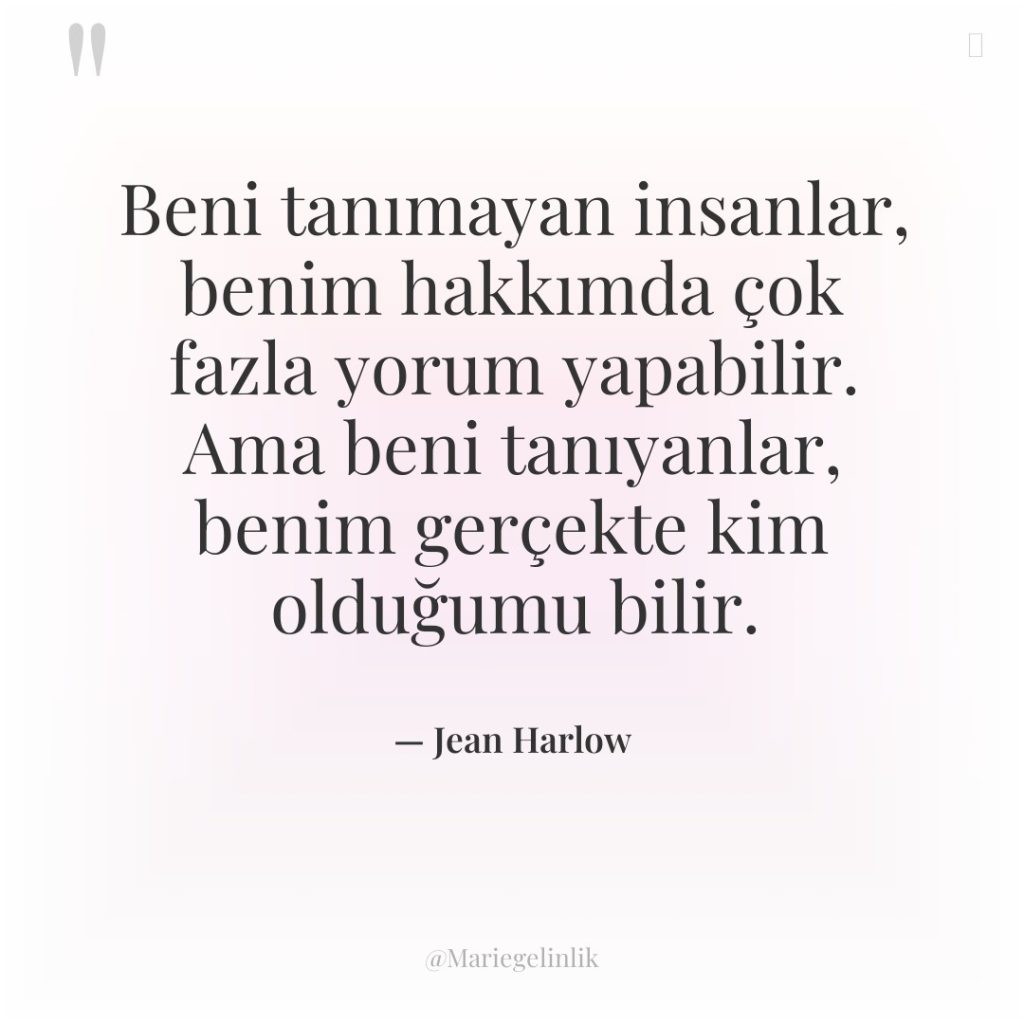 Beni tanımayan insanlar, benim hakkımda çok fazla yorum yapabilir. Ama…