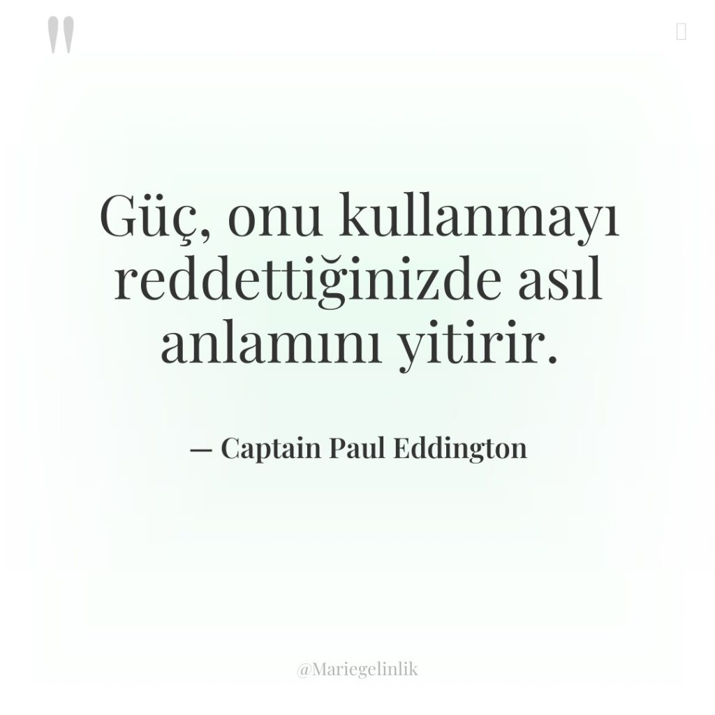 Güç, onu kullanmayı reddettiğinizde asıl anlamını yitirir.