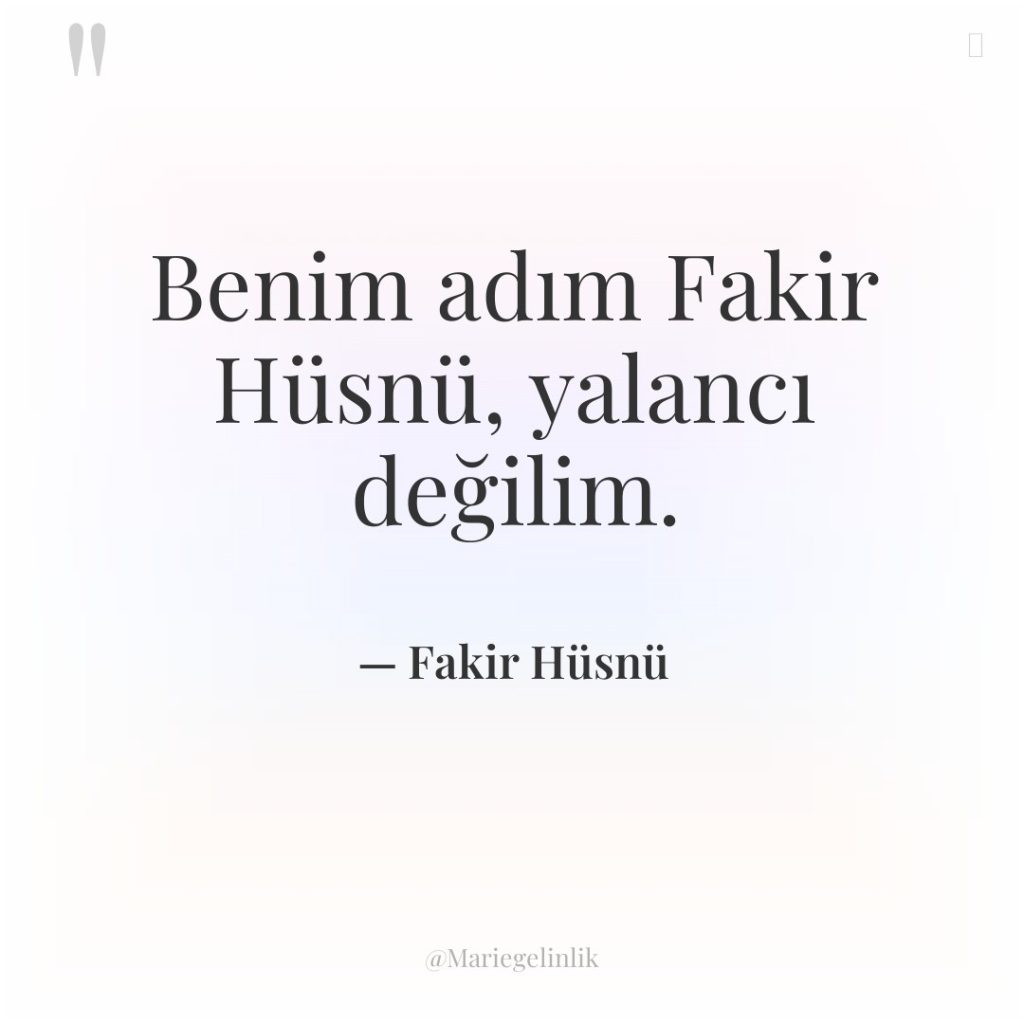Benim adım Fakir Hüsnü, yalancı değilim.