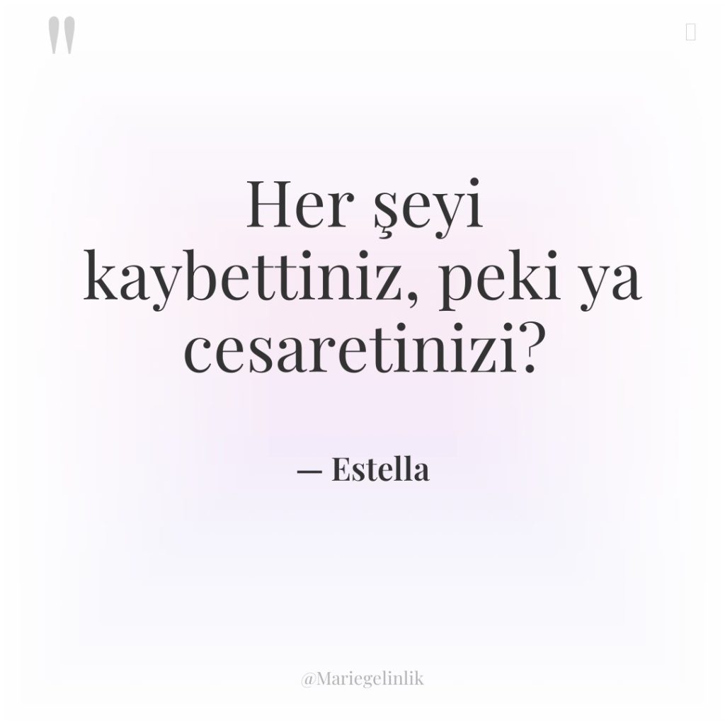 Her şeyi kaybettiniz, peki ya cesaretinizi?