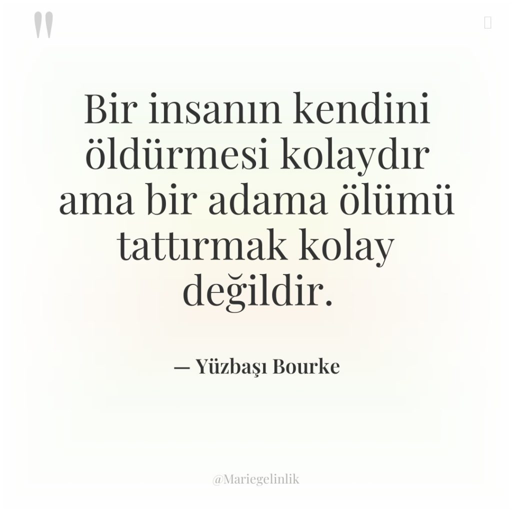 Bir insanın kendini öldürmesi kolaydır ama bir adama ölümü tattırmak…