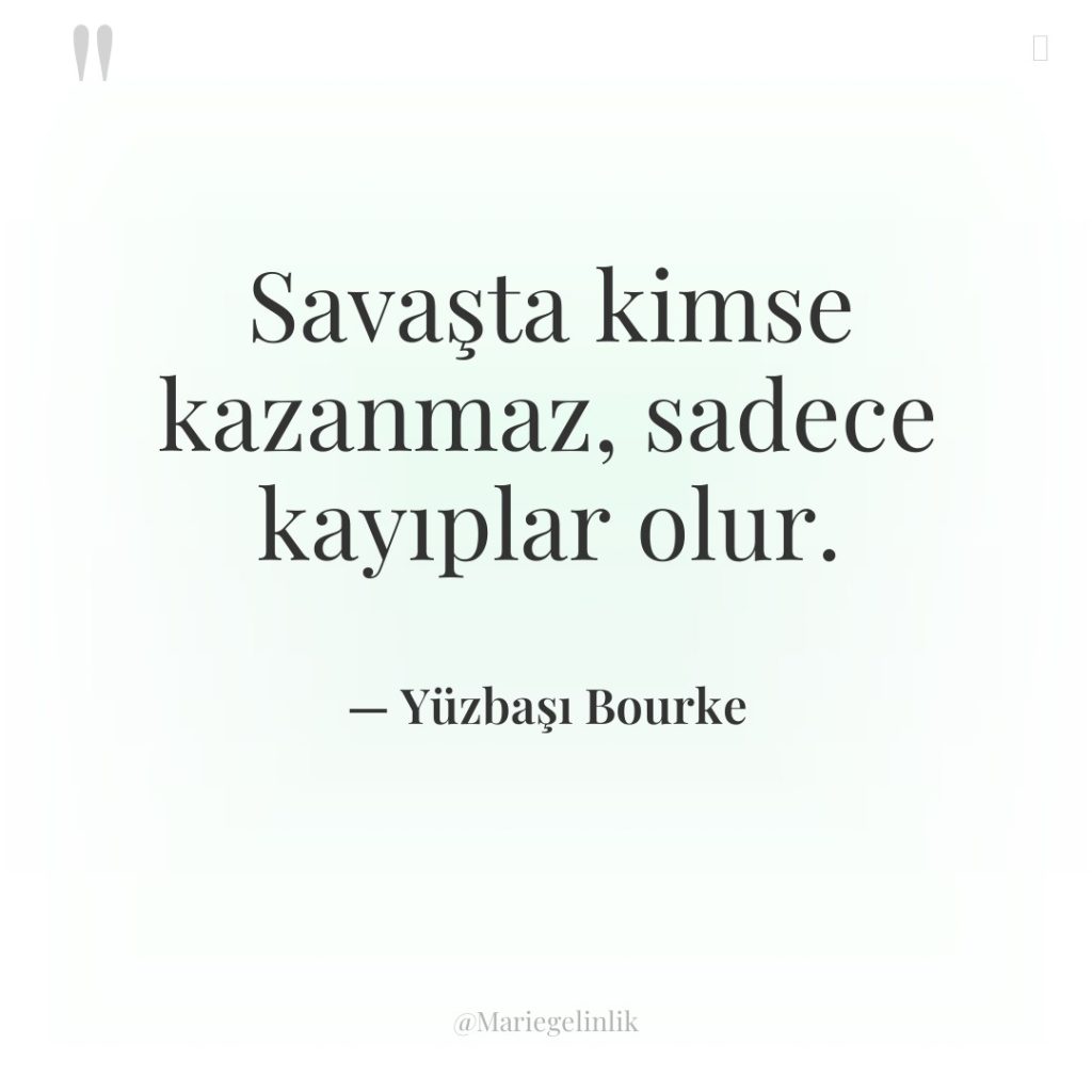 Savaşta kimse kazanmaz, sadece kayıplar olur.