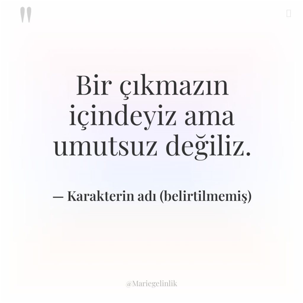 Bir çıkmazın içindeyiz ama umutsuz değiliz.