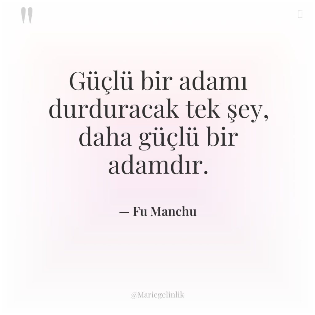 Güçlü bir adamı durduracak tek şey, daha güçlü bir adamdır.