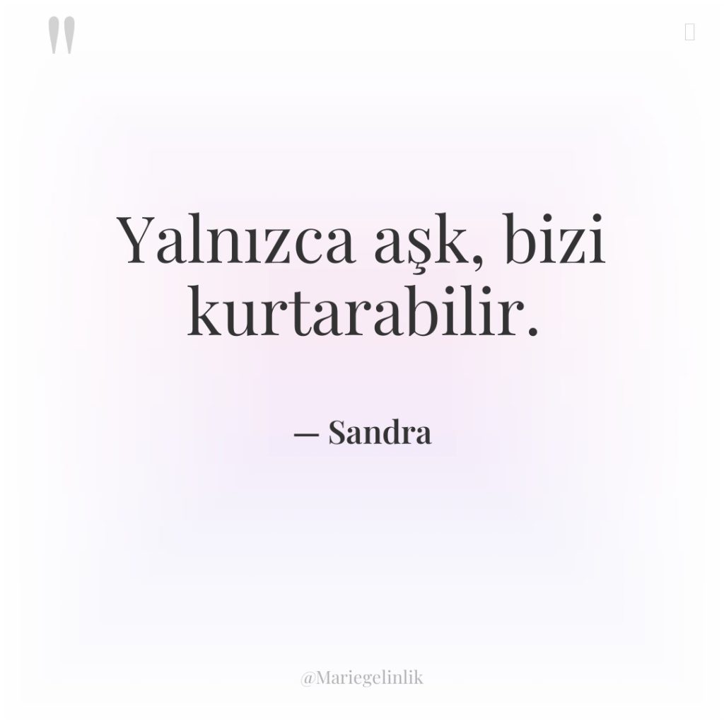 Yalnızca aşk, bizi kurtarabilir.