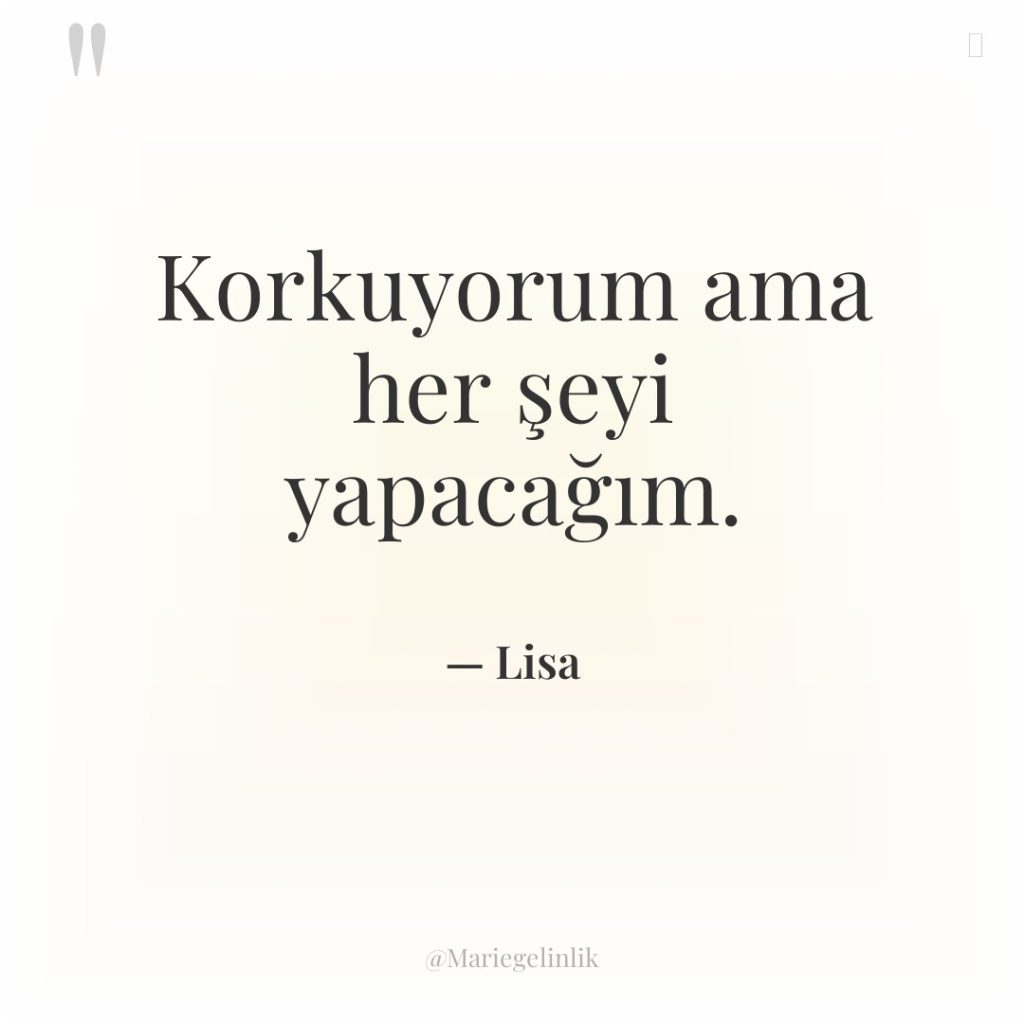 Korkuyorum ama her şeyi yapacağım.