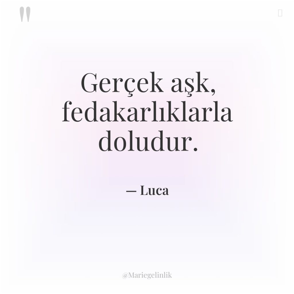 Gerçek aşk, fedakarlıklarla doludur.