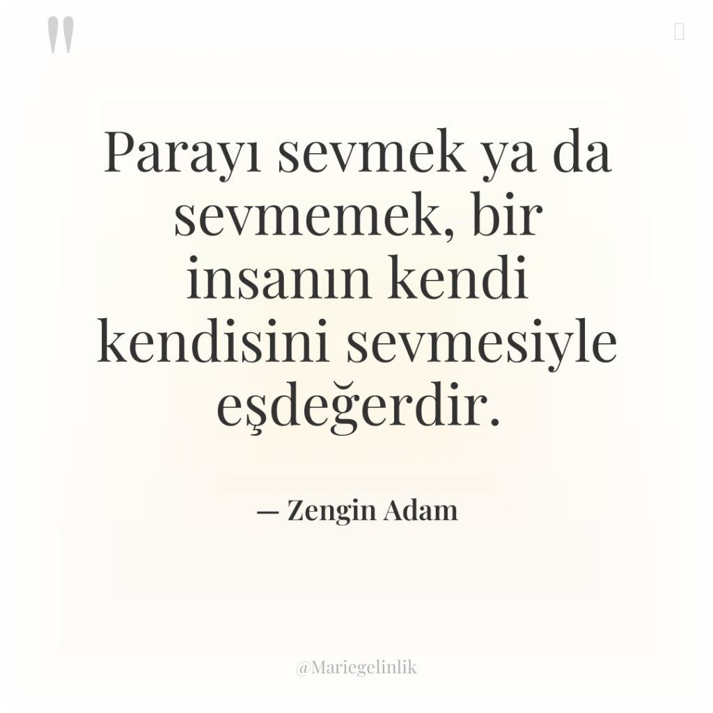 Parayı sevmek ya da sevmemek, bir insanın kendi kendisini sevmesiyle…