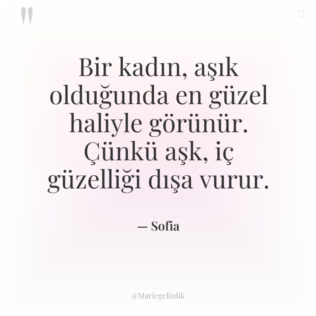 Bir kadın, aşık olduğunda en güzel haliyle görünür. Çünkü aşk,…