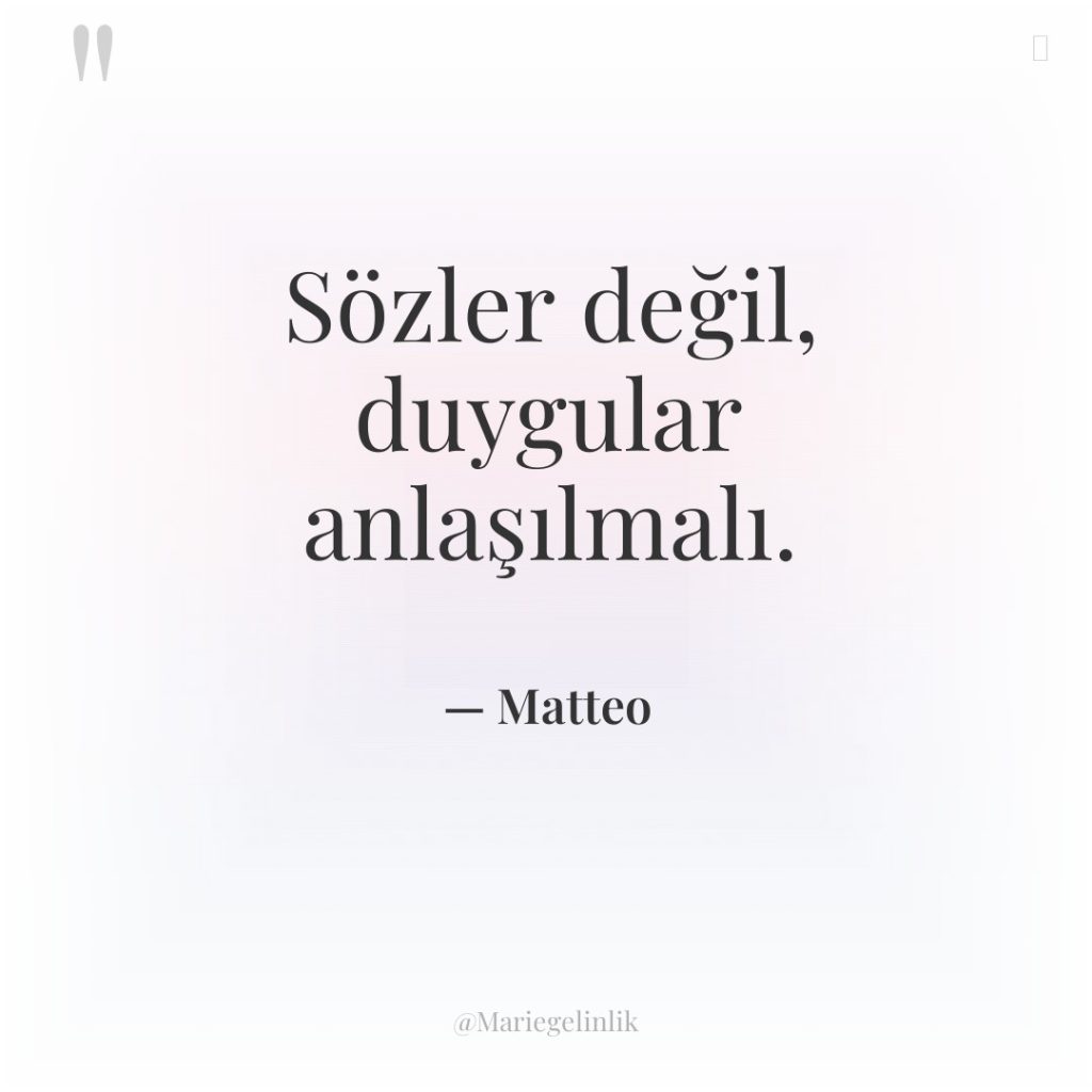 Sözler değil, duygular anlaşılmalı.