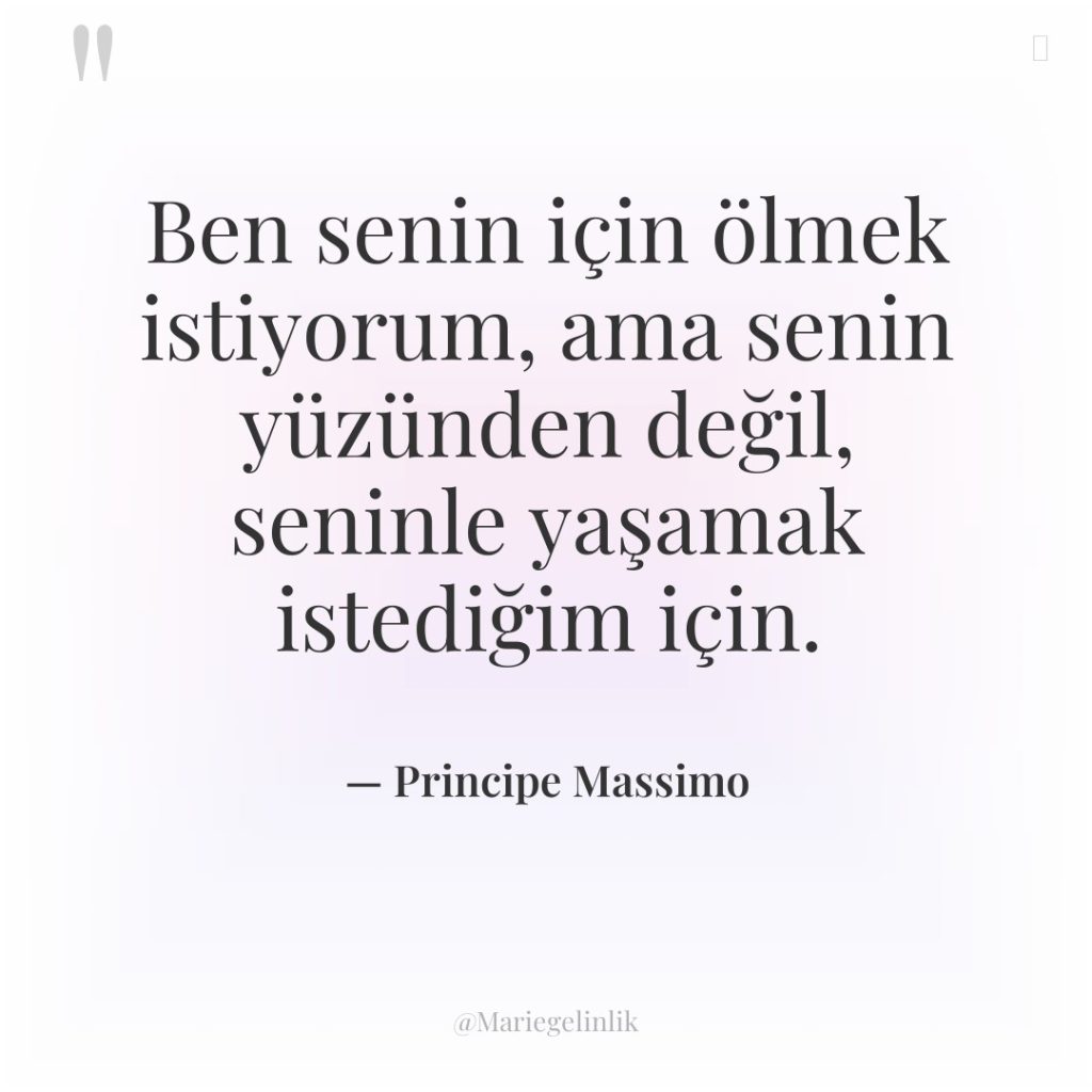 Ben senin için ölmek istiyorum, ama senin yüzünden değil, seninle…
